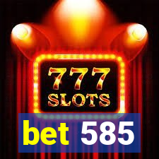 bet 585